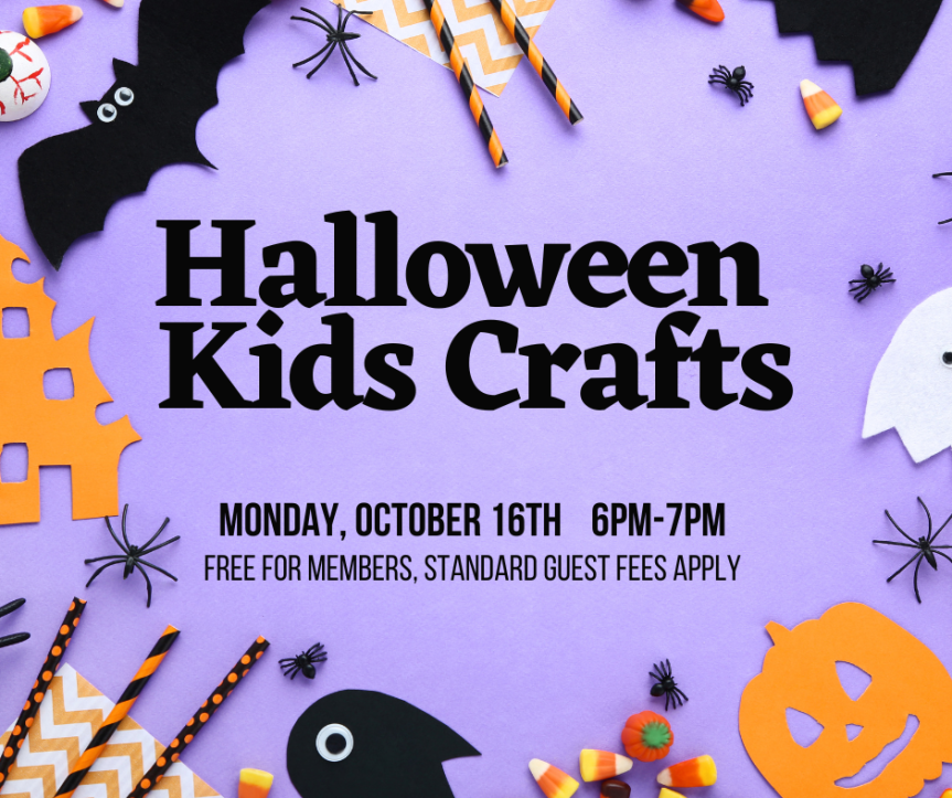 Halloween Kids Crafts – Monday, October 16th 6PM–7PM. Free for members, standard guest fees apply.