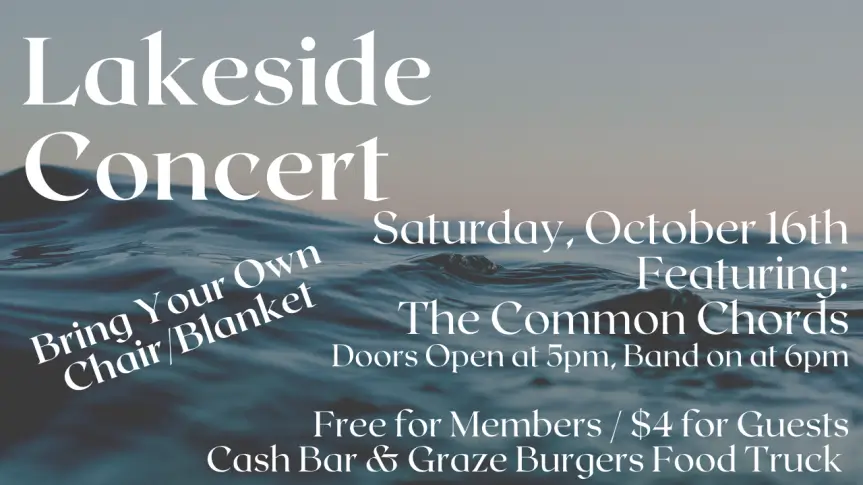 Lakeside Concert flyer – Saturday October 16th featuring The Common Chords. Doors open 5pm, band on at 6pm. Free for members / $4 for guests. Cash Bar & Graze Burgers Food Truck.